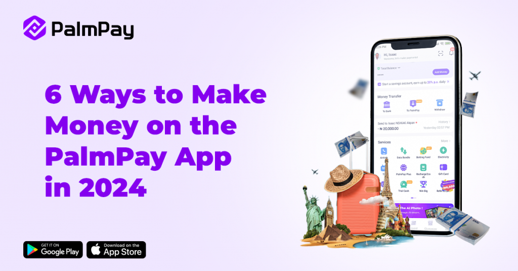 Here Are Six Ways For 2024 Users To Earn Money Using The Palmpay App